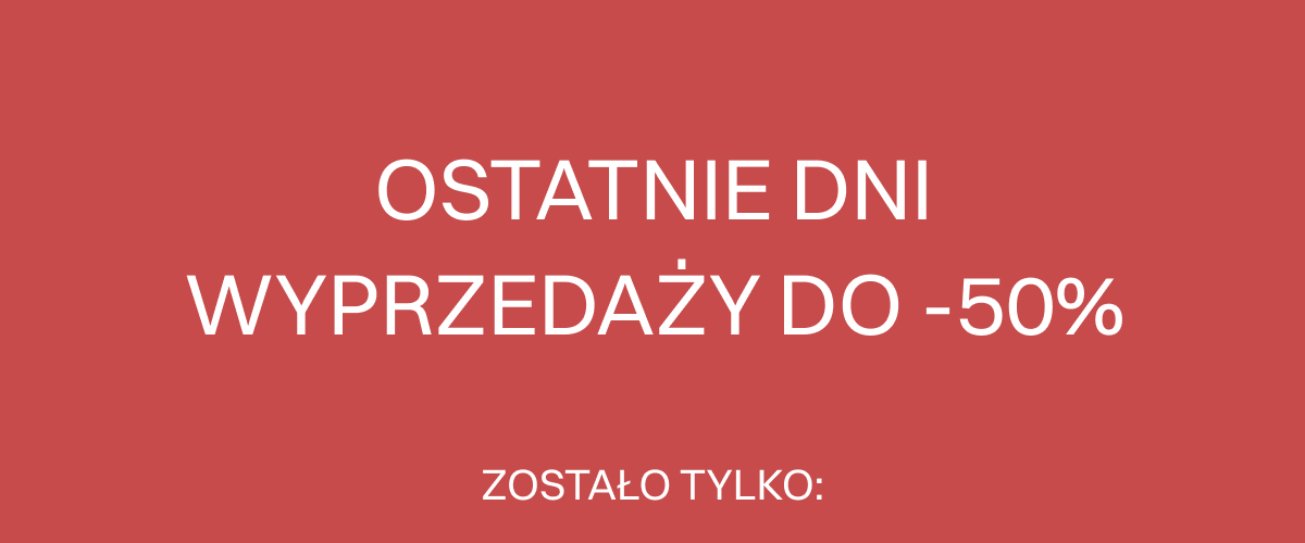 Ostatnie dni wyprzedaży do -50%