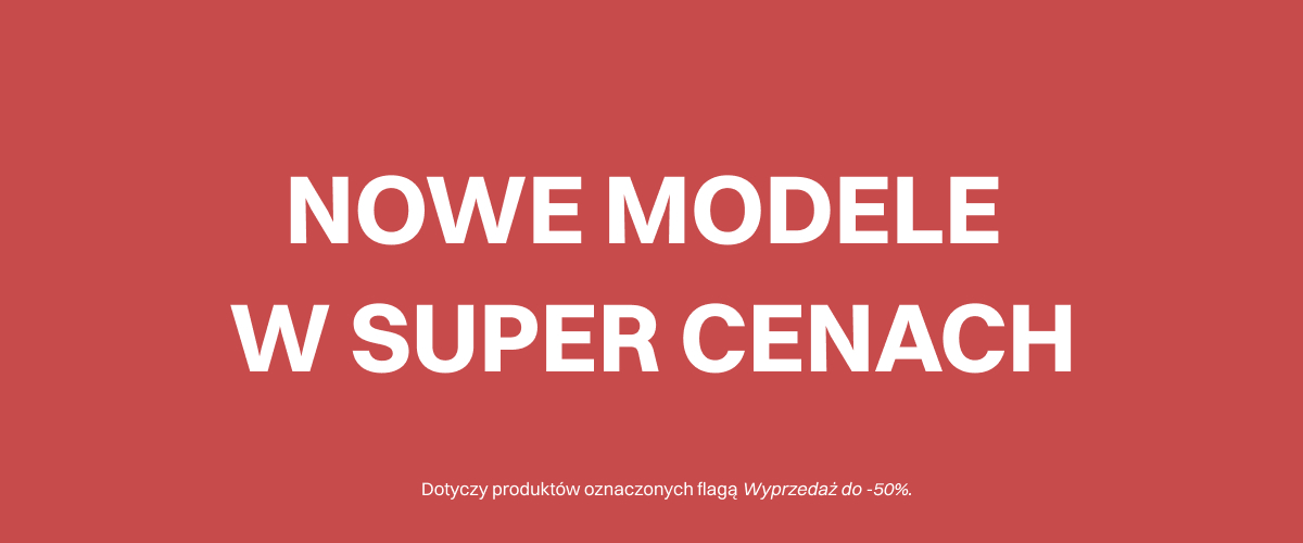 NOWE MODELE W SUPER CENACH